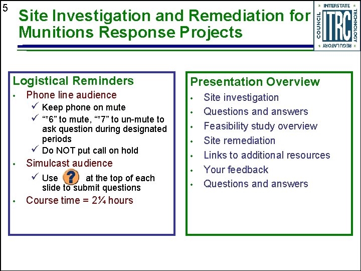 5 Site Investigation and Remediation for Munitions Response Projects Logistical Reminders • Phone line