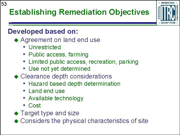 53 Establishing Remediation Objectives Developed based on: u u Agreement on land end use