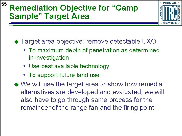 55 Remediation Objective for “Camp Sample” Target Area u Target area objective: remove detectable