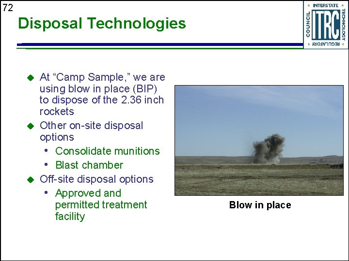 72 Disposal Technologies u u u At “Camp Sample, ” we are using blow