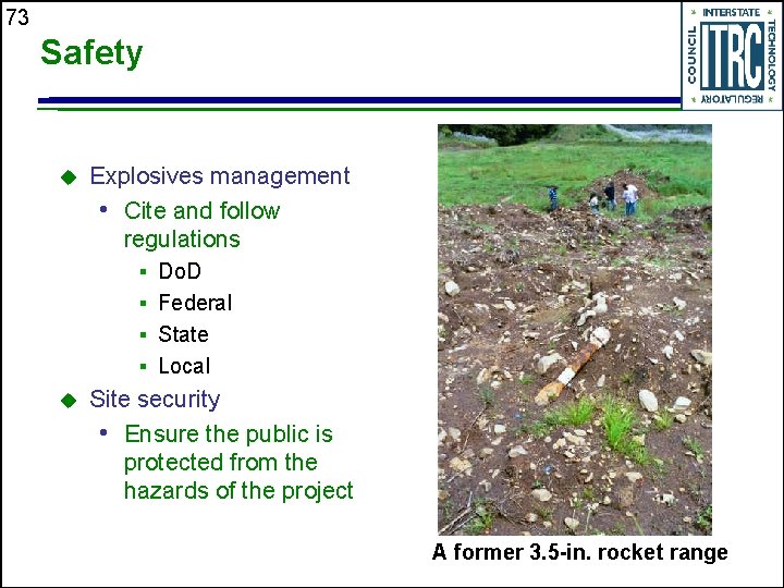 73 Safety u Explosives management • Cite and follow regulations § Do. D §