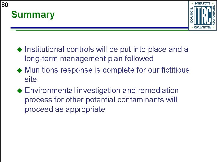 80 Summary Institutional controls will be put into place and a long-term management plan