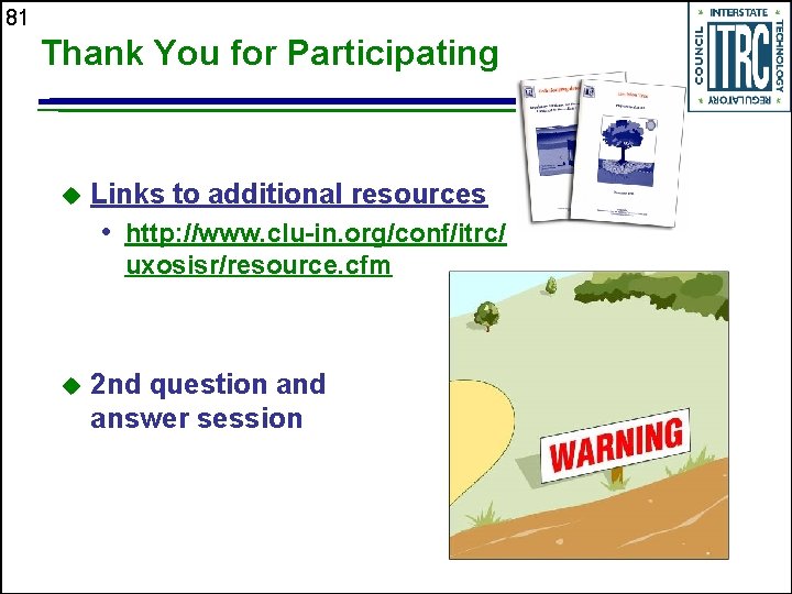 81 Thank You for Participating u Links to additional resources • http: //www. clu-in.