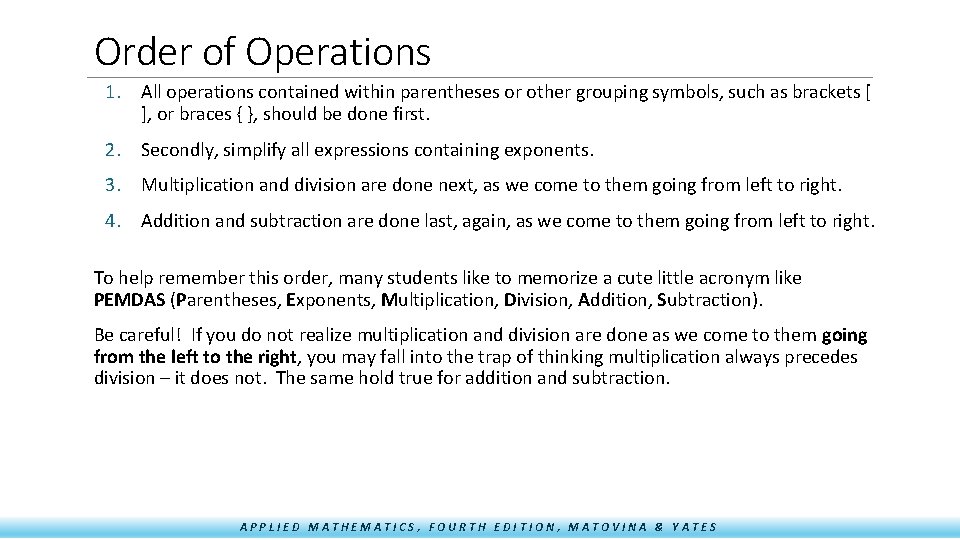 Order of Operations 1. All operations contained within parentheses or other grouping symbols, such