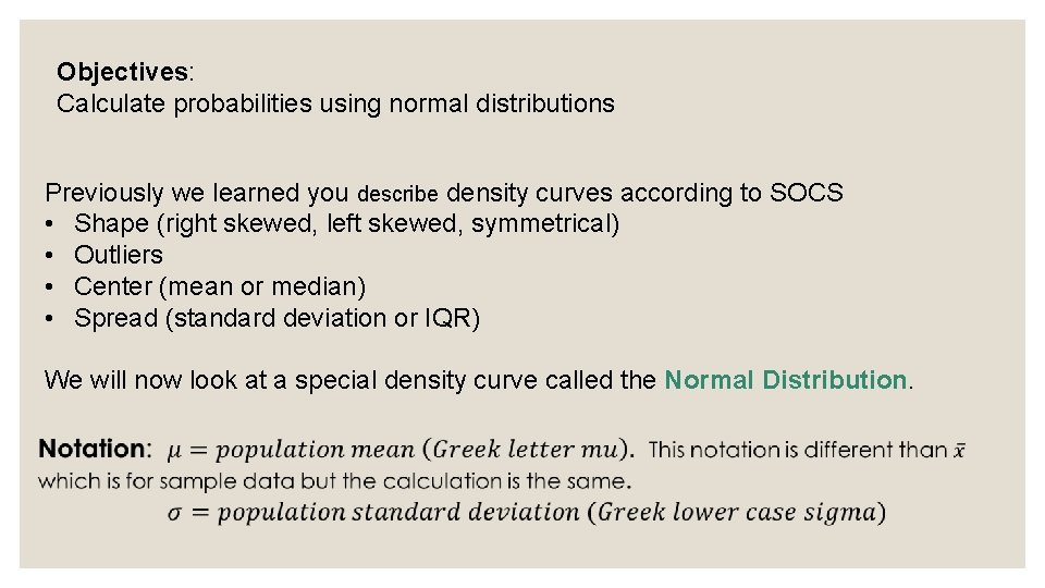 Objectives: Calculate probabilities using normal distributions Previously we learned you describe density curves according