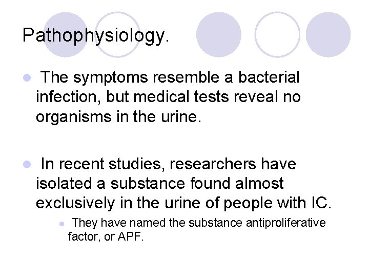 Pathophysiology. l The symptoms resemble a bacterial infection, but medical tests reveal no organisms