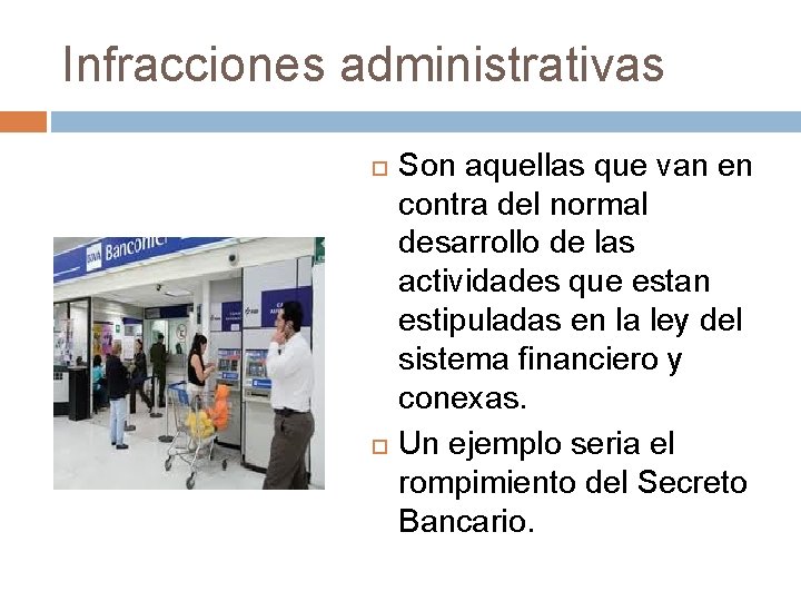 Infracciones administrativas Son aquellas que van en contra del normal desarrollo de las actividades