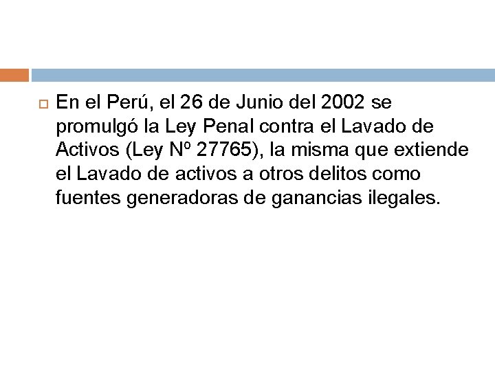  En el Perú, el 26 de Junio del 2002 se promulgó la Ley