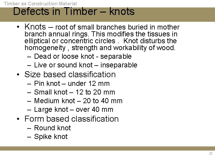 Timber as Construction Material Defects in Timber – knots • Knots – root of