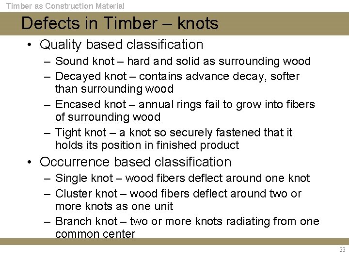 Timber as Construction Material Defects in Timber – knots • Quality based classification –