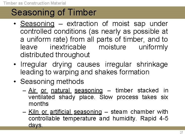 Timber as Construction Material Seasoning of Timber • Seasoning – extraction of moist sap