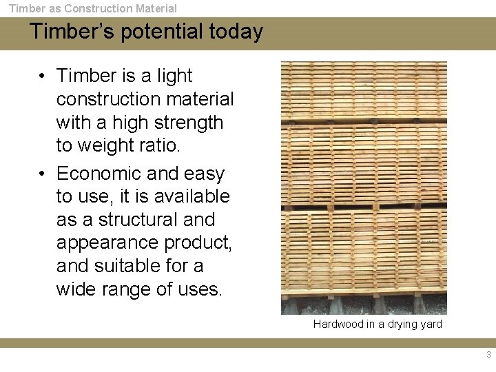 Timber as Construction Material Timber’s potential today • Timber is a light construction material