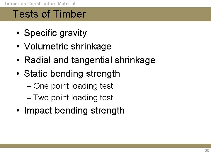 Timber as Construction Material Tests of Timber • • Specific gravity Volumetric shrinkage Radial