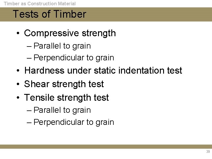Timber as Construction Material Tests of Timber • Compressive strength – Parallel to grain