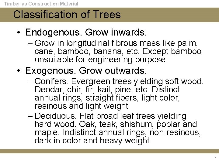 Timber as Construction Material Classification of Trees • Endogenous. Grow inwards. – Grow in