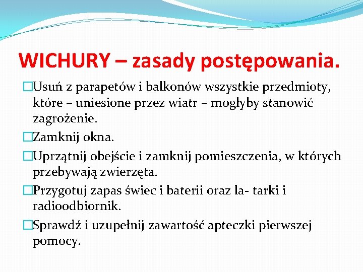 WICHURY – zasady postępowania. �Usuń z parapetów i balkonów wszystkie przedmioty, które – uniesione