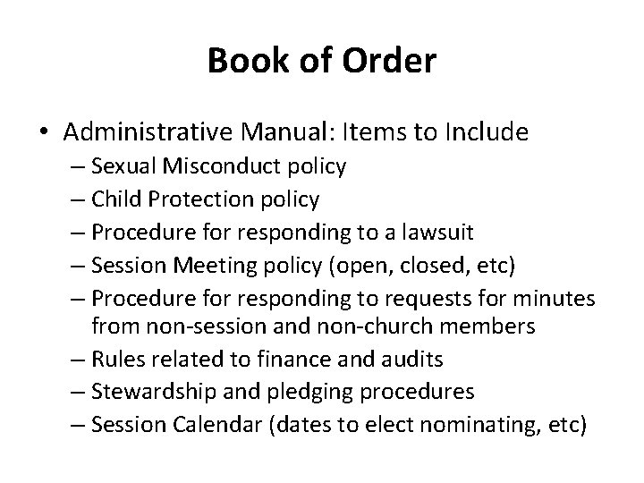 Book of Order • Administrative Manual: Items to Include – Sexual Misconduct policy –
