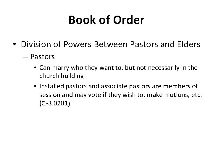 Book of Order • Division of Powers Between Pastors and Elders – Pastors: •