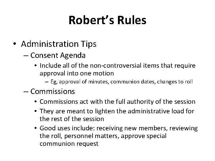 Robert’s Rules • Administration Tips – Consent Agenda • Include all of the non-controversial