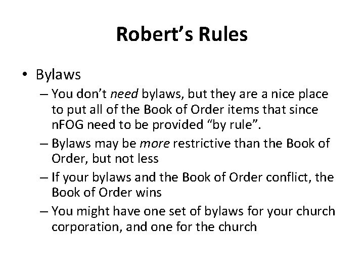 Robert’s Rules • Bylaws – You don’t need bylaws, but they are a nice