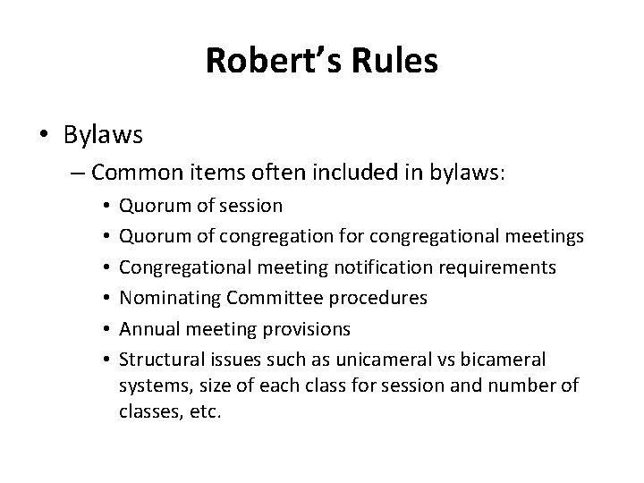 Robert’s Rules • Bylaws – Common items often included in bylaws: • • •