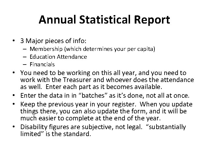 Annual Statistical Report • 3 Major pieces of info: – Membership (which determines your