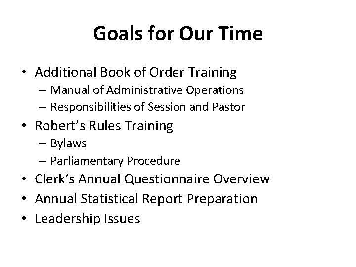 Goals for Our Time • Additional Book of Order Training – Manual of Administrative
