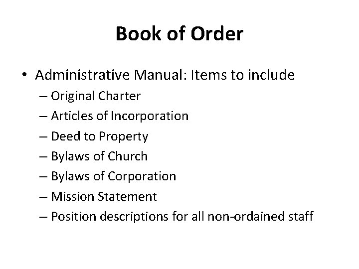 Book of Order • Administrative Manual: Items to include – Original Charter – Articles