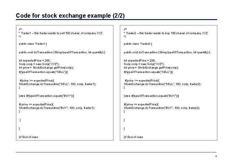 Code for stock exchange example (2/2) /** * Trader 1 – this trader wants