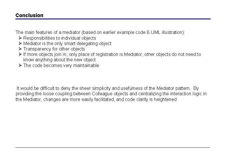 Conclusion The main features of a mediator (based on earlier example code & UML