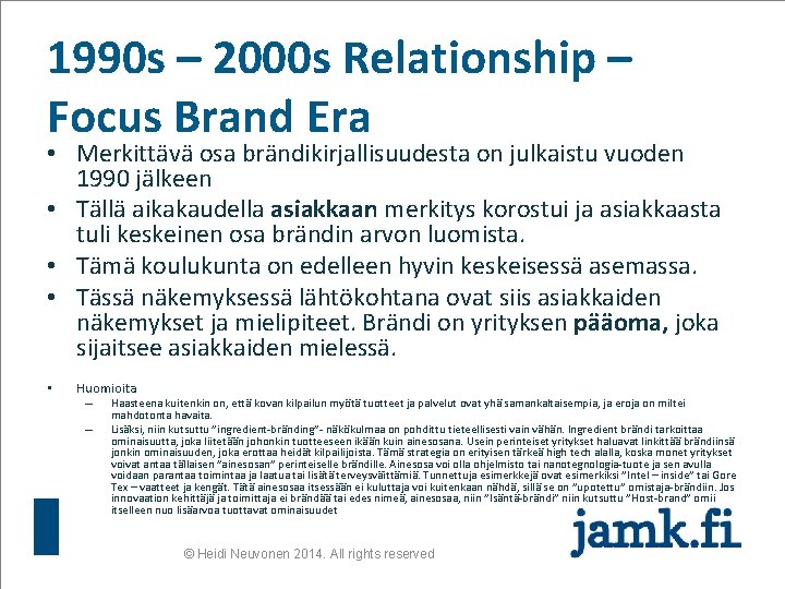 1990 s – 2000 s Relationship – Focus Brand Era • Merkittävä osa brändikirjallisuudesta