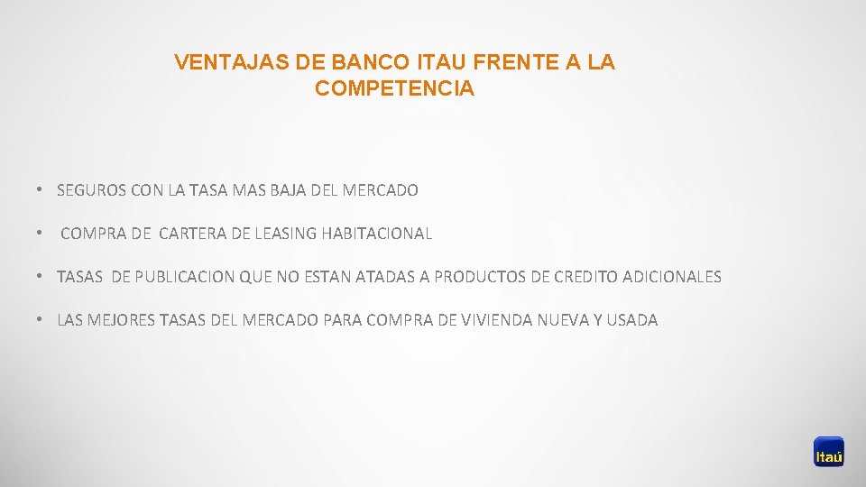 VENTAJAS DE BANCO ITAU FRENTE A LA COMPETENCIA • SEGUROS CON LA TASA MAS