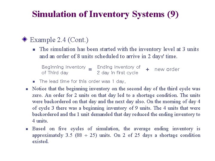 Simulation of Inventory Systems (9) Example 2. 4 (Cont. ) n The simulation has