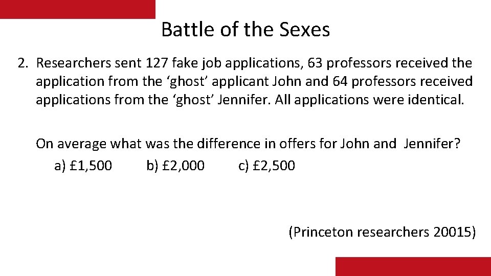 Battle of the Sexes 2. Researchers sent 127 fake job applications, 63 professors received