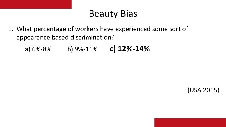 Beauty Bias 1. What percentage of workers have experienced some sort of appearance based