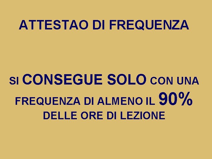 ATTESTAO DI FREQUENZA SI CONSEGUE SOLO CON UNA 90% FREQUENZA DI ALMENO IL DELLE