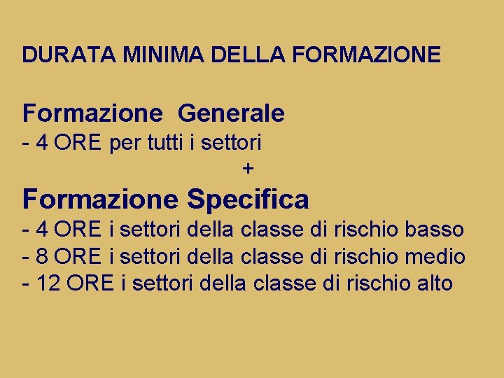 DURATA MINIMA DELLA FORMAZIONE Formazione Generale - 4 ORE per tutti i settori +