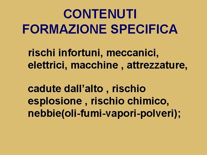 CONTENUTI FORMAZIONE SPECIFICA rischi infortuni, meccanici, elettrici, macchine , attrezzature, cadute dall’alto , rischio