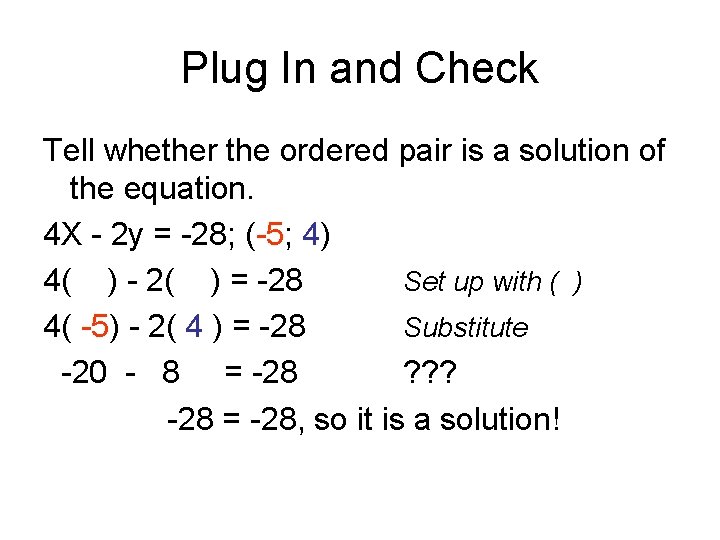 Plug In and Check Tell whether the ordered pair is a solution of the
