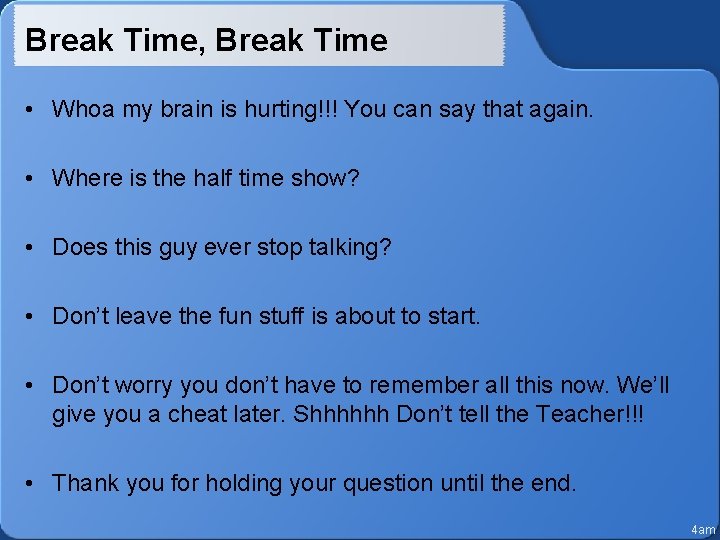 Break Time, Break Time • Whoa my brain is hurting!!! You can say that