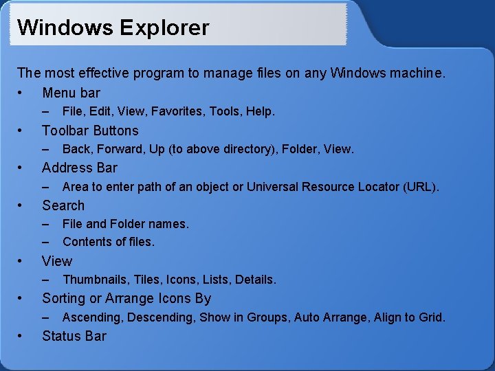 Windows Explorer The most effective program to manage files on any Windows machine. •