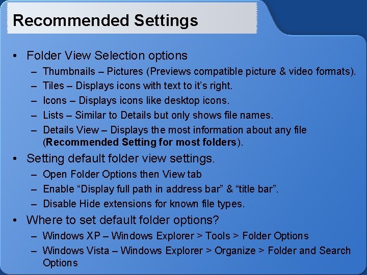 Recommended Settings • Folder View Selection options – – – Thumbnails – Pictures (Previews