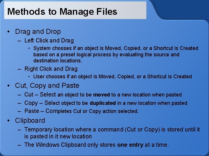 Methods to Manage Files • Drag and Drop – Left Click and Drag •