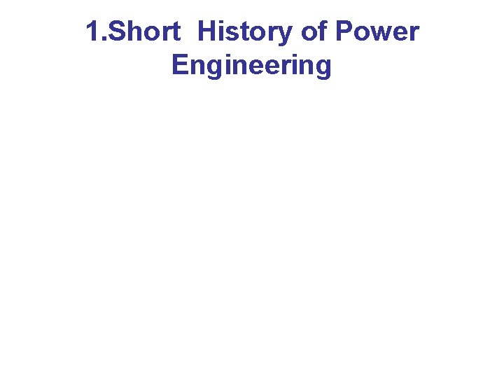 1. Short History of Power Engineering 