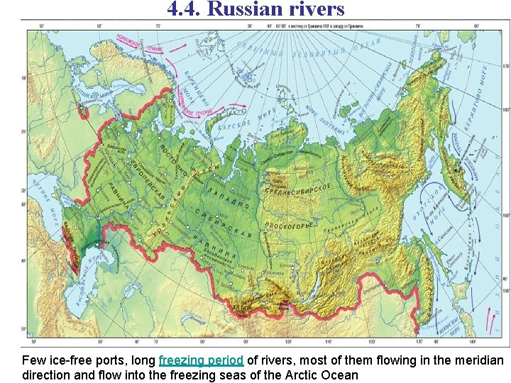 4. 4. Russian rivers Few ice-free ports, long freezing period of rivers, most of