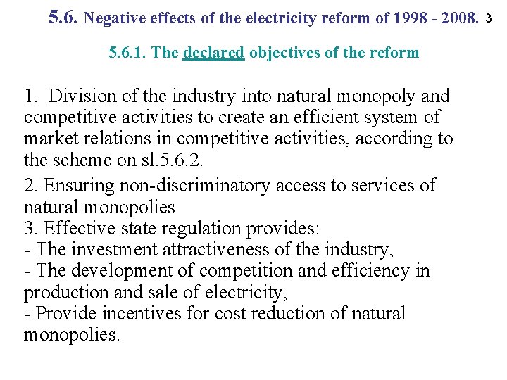 5. 6. Negative effects of the electricity reform of 1998 - 2008. 3 5.
