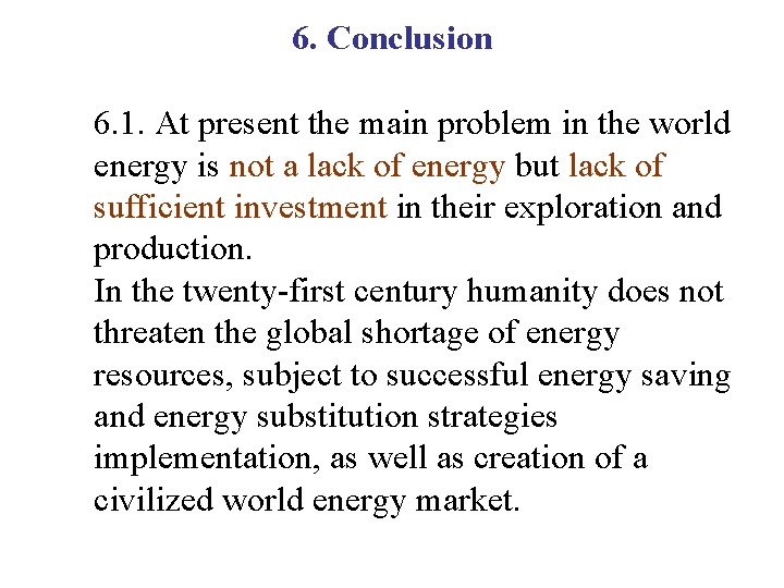 6. Conclusion 6. 1. At present the main problem in the world energy is