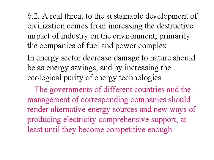 6. 2. A real threat to the sustainable development of civilization comes from increasing