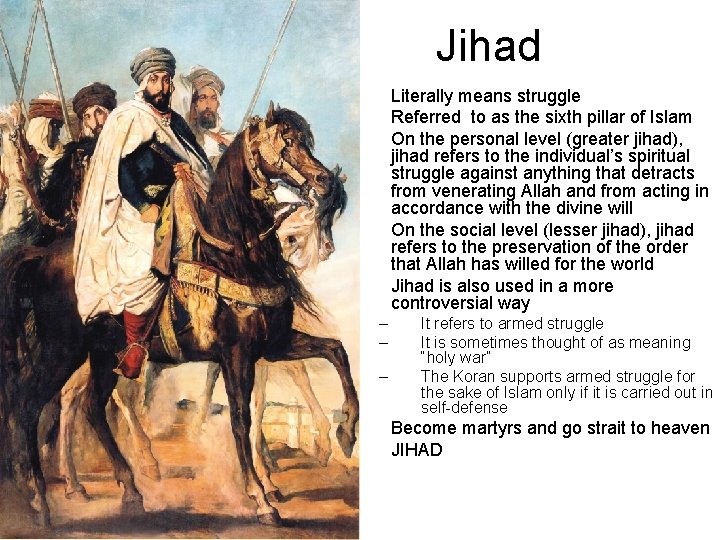 Jihad • • • Literally means struggle Referred to as the sixth pillar of