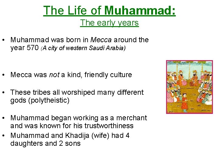 The Life of Muhammad: The early years • Muhammad was born in Mecca around